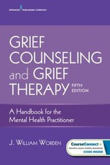 Grief Counseling and Grief Therapy : A Handbook for the Mental He