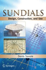 SUNDIALS: DESIGN, CONSTRUCTION, AND USE (SPRINGER PRAXIS By Denis Savoie **NEW**