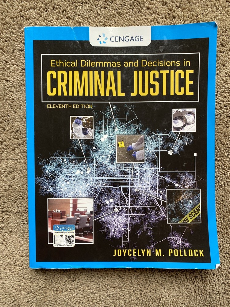 Ethical Dilemmas and Decisions in Criminal Justice Joycelyn M. Pollock 11th Ed.
