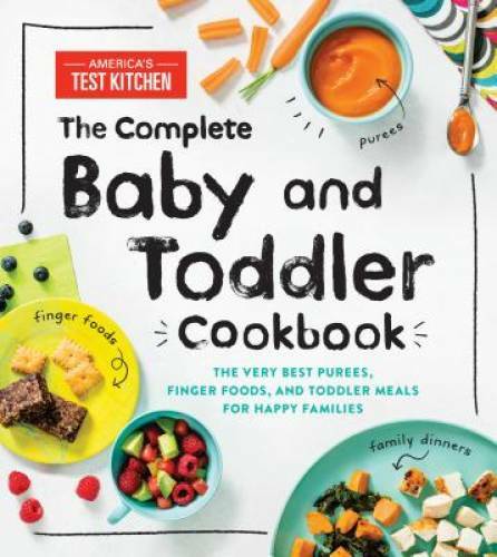 The Complete Baby and Toddler Cookbook: The Very Best Purees, Finger Food – GOOD