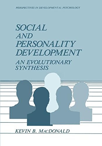 SOCIAL AND PERSONALITY DEVELOPMENT: AN EVOLUTIONARY By Kevin B. Macdonald *NEW*