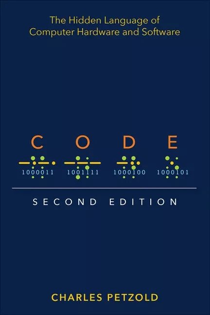 Code The Hidden Language Of Computer Hardware And Software by Charles Petzold