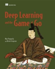 Deep Learning and the Game of Go by Max Pumperla,Kevin Ferguson, Very Good Book