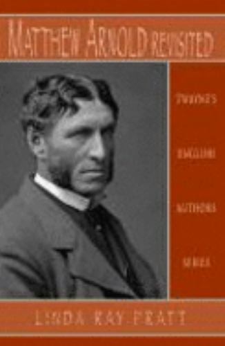 Matthew Arnold Revisited (Twayne’s English Authors Series) hardcover Used – Ve