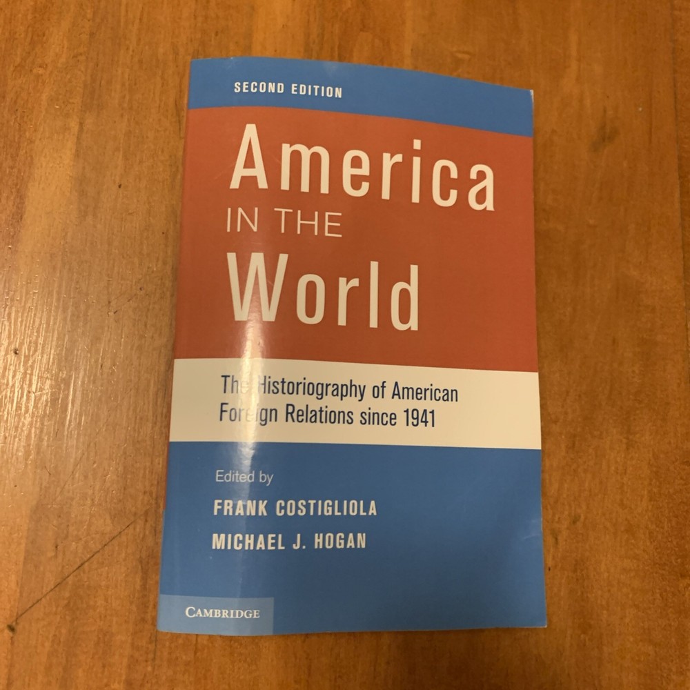 America in the World : The Historiography of American Foreign Relations since…