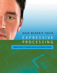 Expressive Processing: Digital Fictions, Computer Games, and Software Studies, W