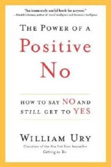 The Power of a Positive No: How to Say No and Still Get to Yes – GOOD