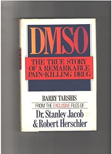 Dmso, the True Story of a Remarkable Pain-Killing Drug Tarshis, Barry