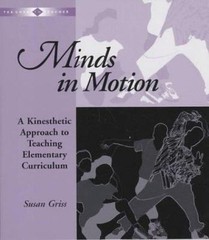 Minds in Motion: A Kinesthetic Approach to Teaching Elementary Curriculum (Teac