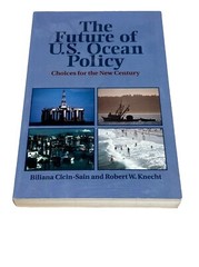 The Future of U.S. Ocean Policy: Choices For The New Century, Knecht, Robert,Cic