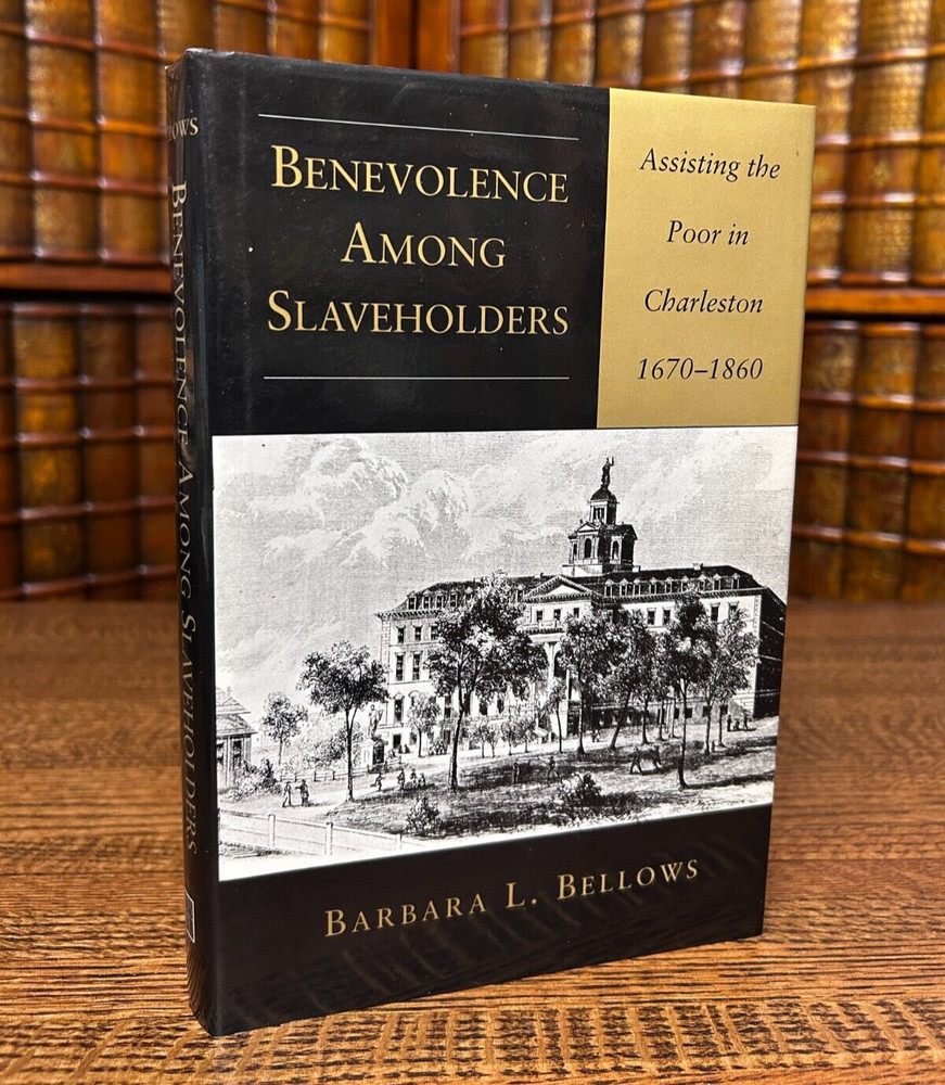 Benevolence Among Slaveholders, Charleston 1670-1860, B Bellows Hardcover Jacket