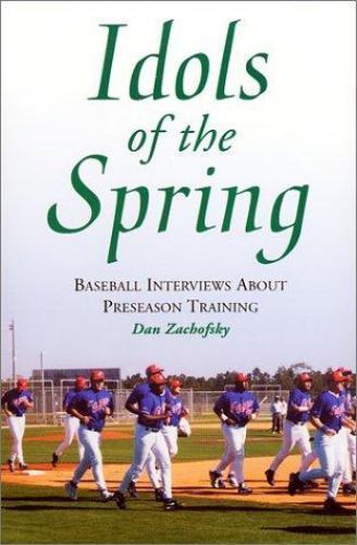 Idols of the Spring : Baseball Interviews About Preseason Training, Paperback…