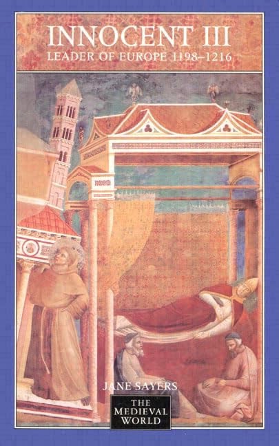 Innocent III: Leader of Europe 1198-1216 (The Medieval World)