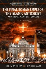 The Final Roman Emperor, the Islamic Antichrist, and the Vatican’s – VERY GOOD