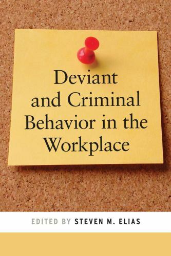 Deviant and Criminal Behavior in the Workplace (Psychology and Crime, 5) by
