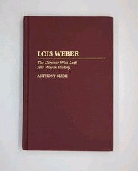 Lois Weber: The Director Who Lost Her Way in History by Anthony Slide (1996, …