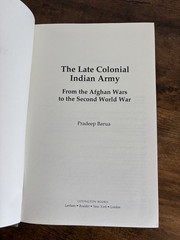 Late Colonial Indian Army : From the Afghan Wars to the Second World War by..