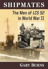 Shipmates: The Men of LCS 52 in World War II by Gary Burns: New
