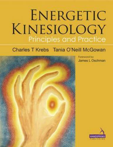 Energetic Kinesiology: Principles and Practice, , Krebs, Charles T., Ph.D.,Mcgow