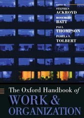 The Oxford Handbook of Work and Organization (O, Ackroyd, Batt, Thompson, To-,