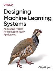 Designing Machine Learning Systems An Iterative Process New Stock FAST Shipping
