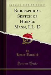 Biographical Sketch of Horace Mann, LL. D (Classic Reprint)