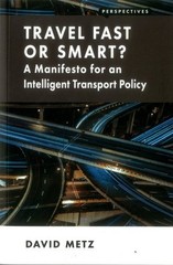 Travel Fast or Smart? : A Manifesto for an Intelligent Transport Policy, Pape…