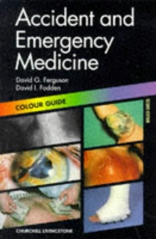 Accident and Emergency Medicine: Colour Guide