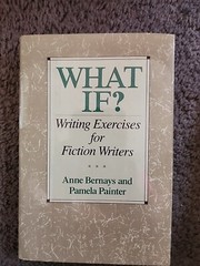 What If? : Writing Exercises for Fiction Writers by Anne Bernays (1990,…