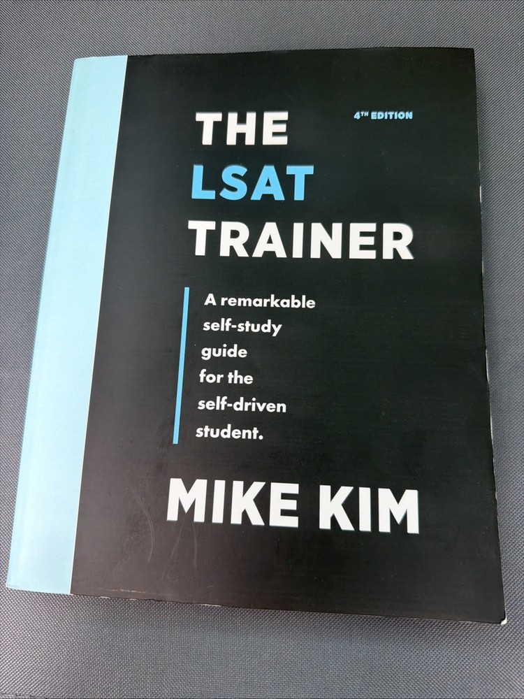 The LSAT Trainer :A Remarkable Self-Study Guide 4th Edition Mike Kim -Read!