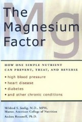 The Magnesium Factor: How One Simple Nutrient Can Prevent, Treat, and Rev – GOOD