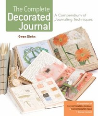 The Complete Decorated Journal : A Compendium of Journaling Techn