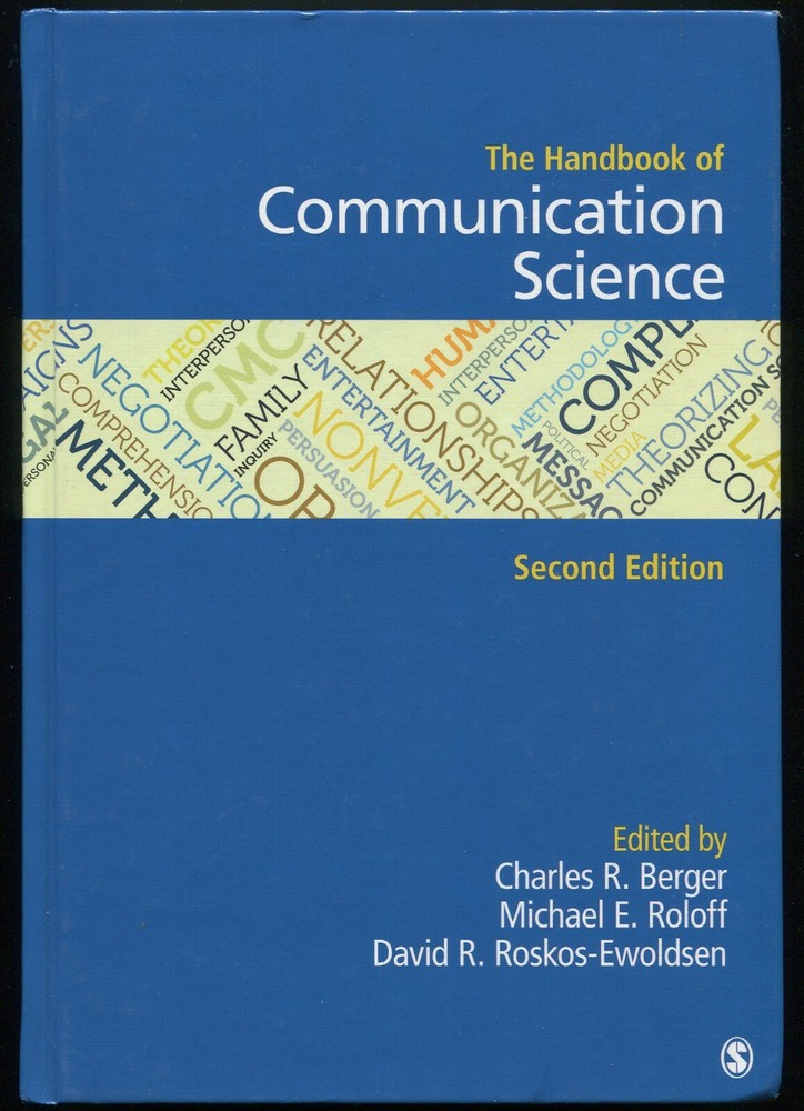 The Handbook of Communication Science byBerger, Roloff, Roskos-Ewoldsen 2nd ed