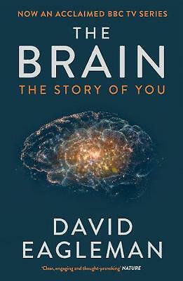 The Brain: The Story of You by David Eagleman, Paperback NEW