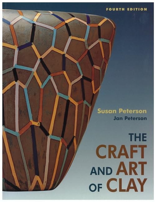 The Craft and Art of Clay (4th Edition)