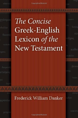 The Concise Greek-English Lexicon of the New Testament, Danker 9780226136158+=