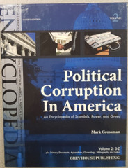 Political Corruption in America: An Encyclopedia of Scandals, Power, & Greed