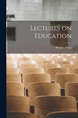 Horace Mann Lectures on Education (Paperback) (UK IMPORT)