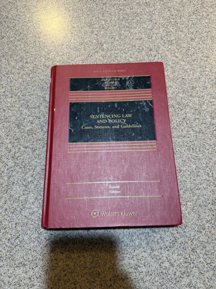 Sentencing Law and Policy Cases, Statutes, and Guidelines, Fourth Edition