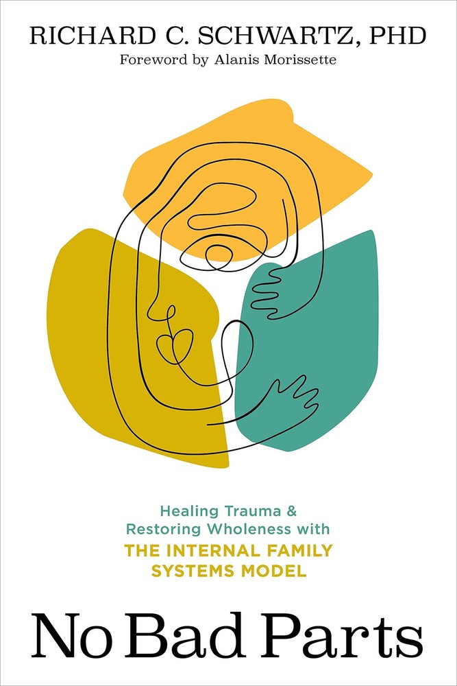 No Bad Parts: Healing Trauma and Restoring Wholeness with the Internal Famil…