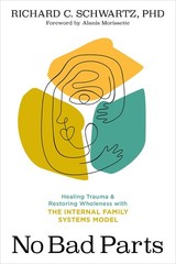 No Bad Parts: Healing Trauma and Restoring Wholeness with the Internal Famil…