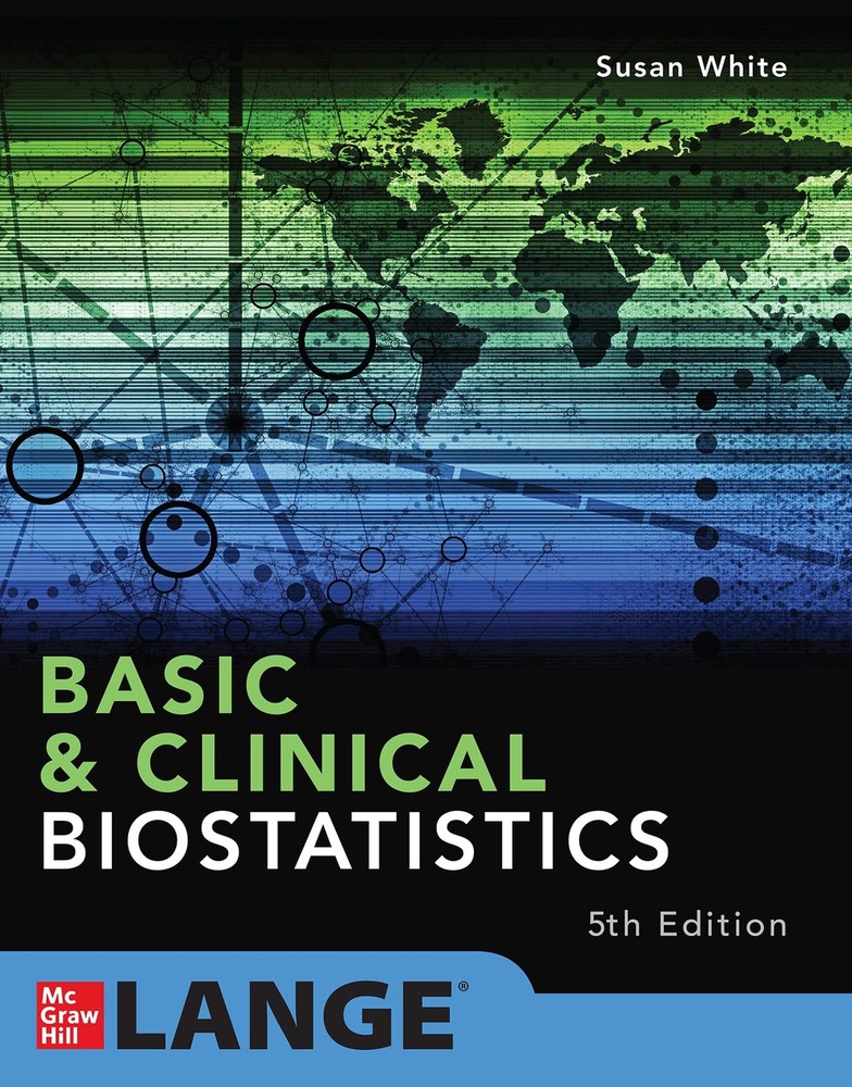 BASIC & CLINICAL BIOSTATISTICS: FIFTH EDITION BY Susan White PAPERBACK