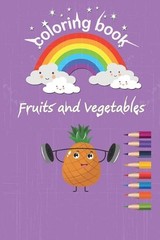 coloring Fruits and vegetables: coloring book, Fruits and vegetables,32 pages,16