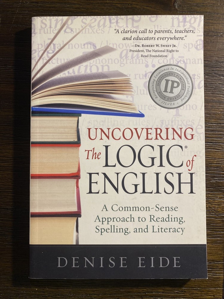 Uncovering the Logic of English : A Common-Sense Approach to Reading, Spelling,