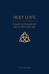 Holy Love by M. William Ury