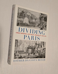 Dividing Paris : Urban Renewal and Social Inequality, 1852-1870 by Esther da…