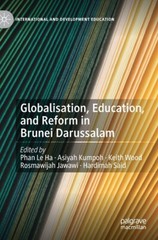 Globalization, Education, And Reform In Brunei Darussalam