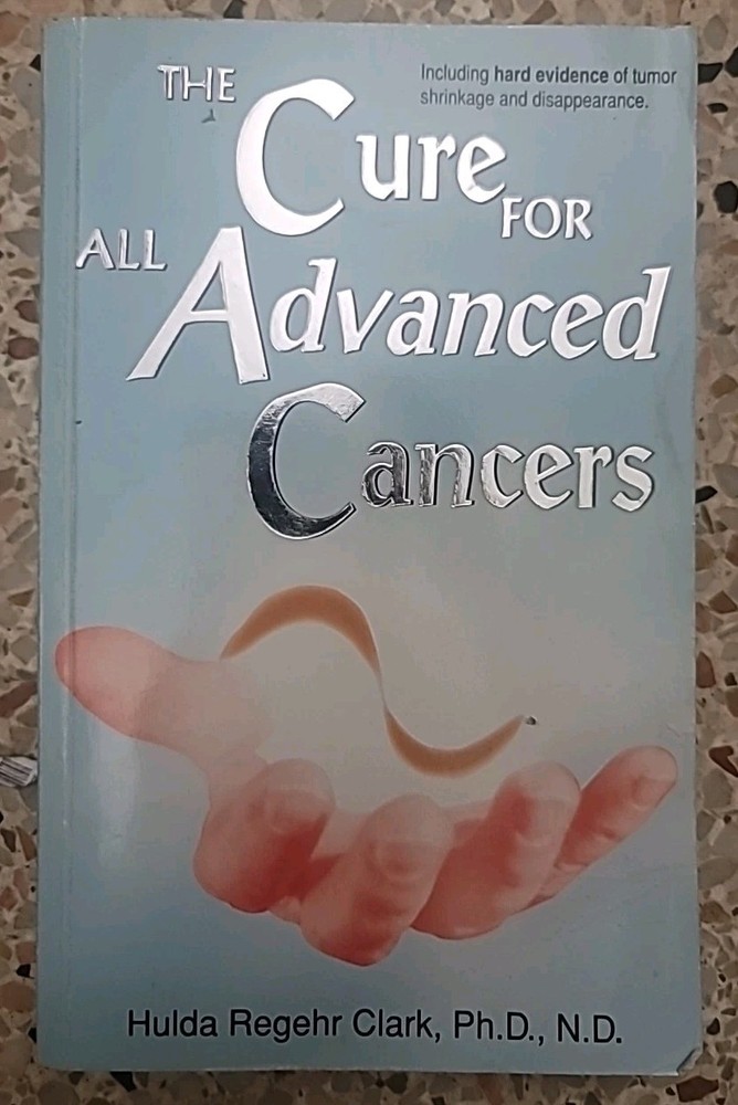 The Cure For All Advanced Cancers by Hulda Regehr Clark