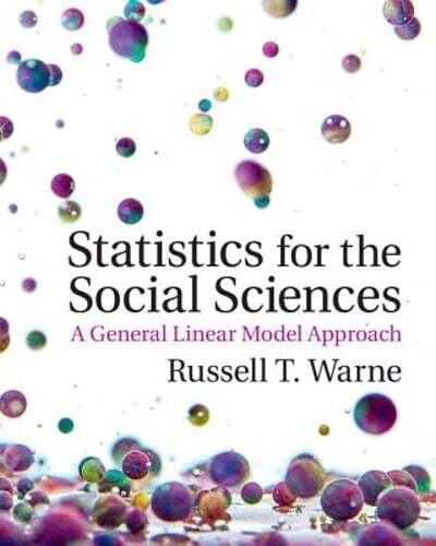 Statistics for the Social Sciences: A General Linear Model Approach by Warne