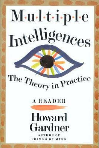 Multiple Intelligences: The Theory in Practice, a Reader by Gardner, Howard E.